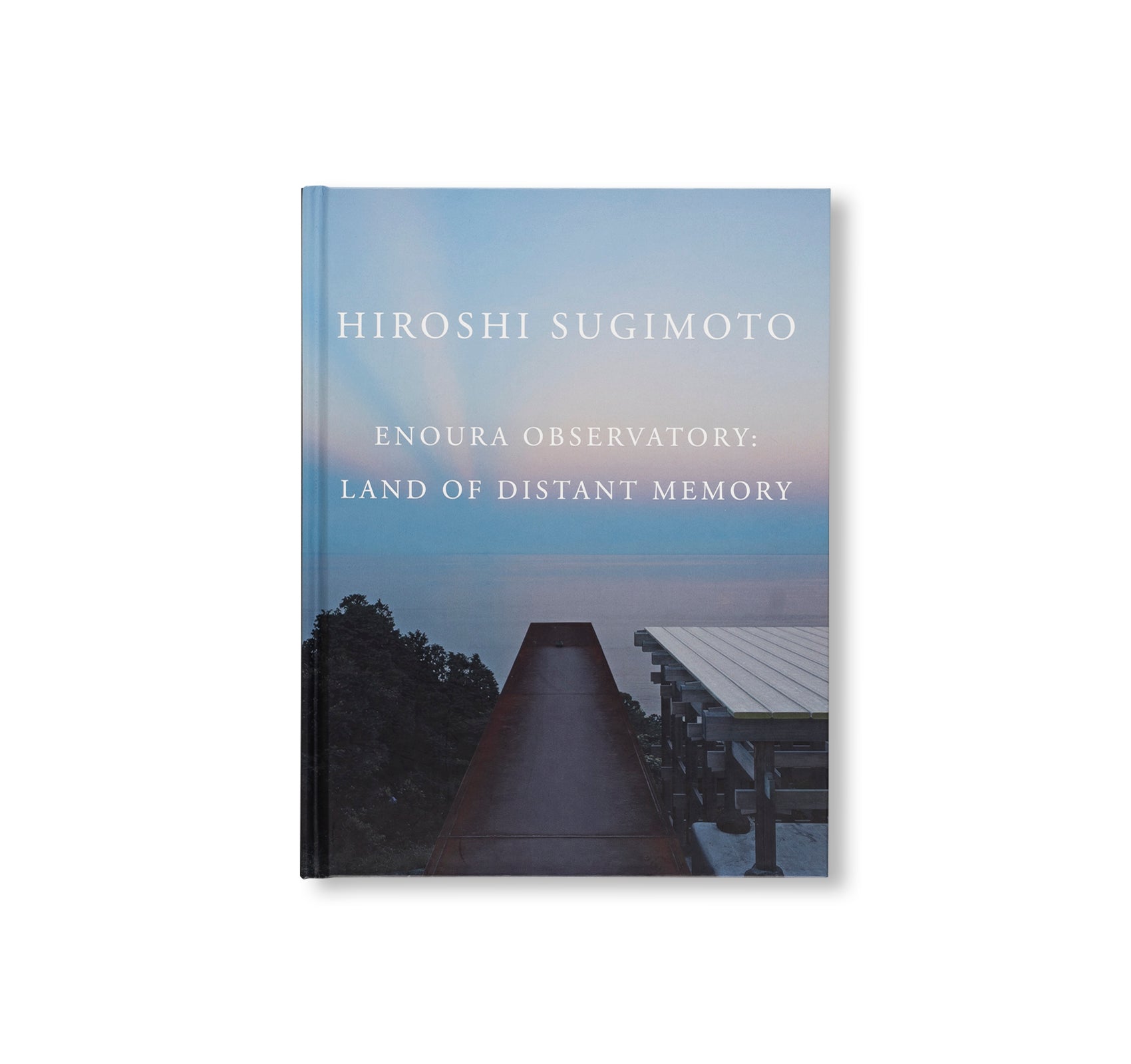 ENOURA OBSERVATORY: LAND OF DISTANT MEMORIES by Hiroshi Sugimoto