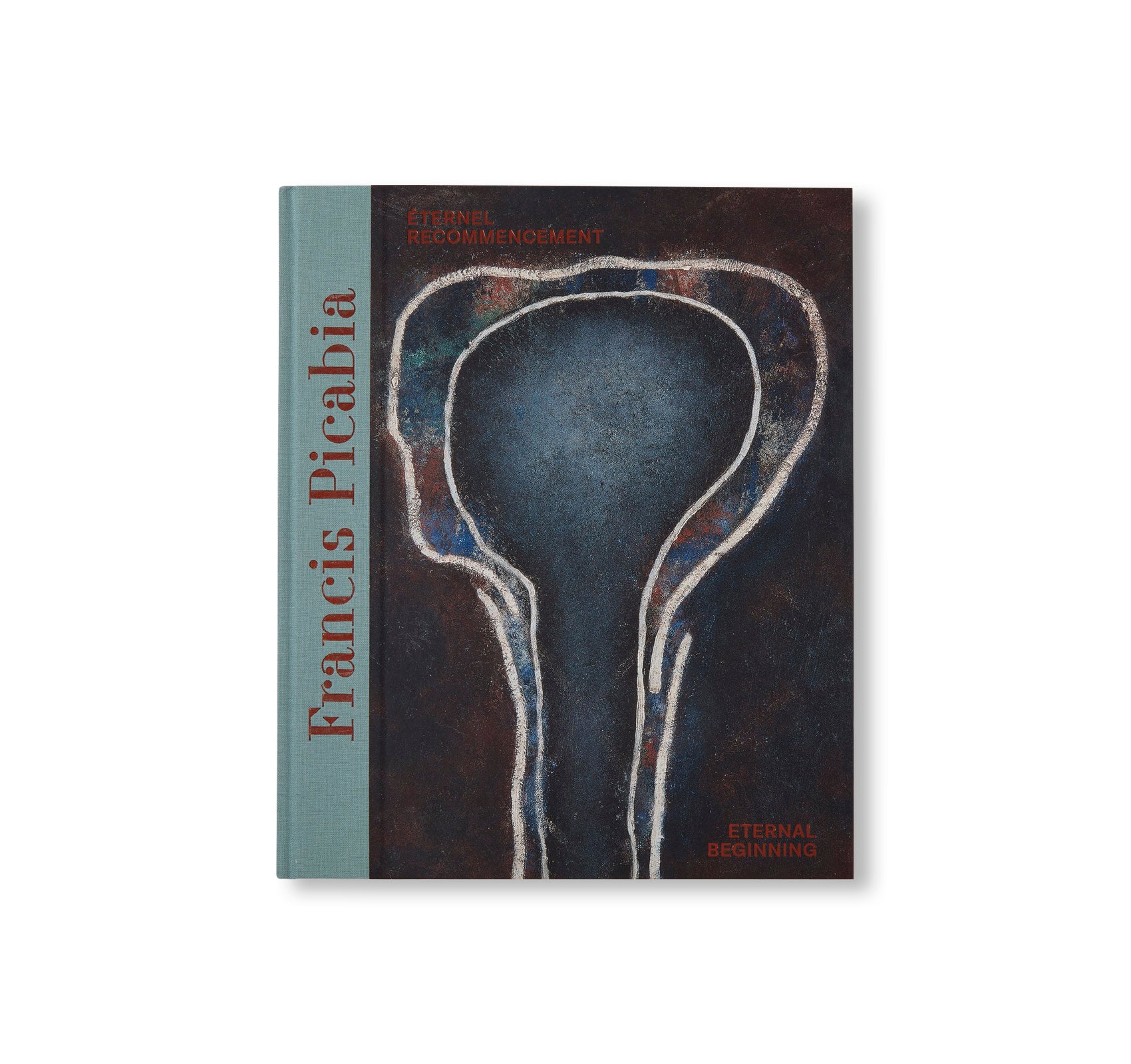 FRANCIS PICABIA: ÉTERNEL RECOMMENCEMENT / ETERNAL BEGINNING by Francis Picabia