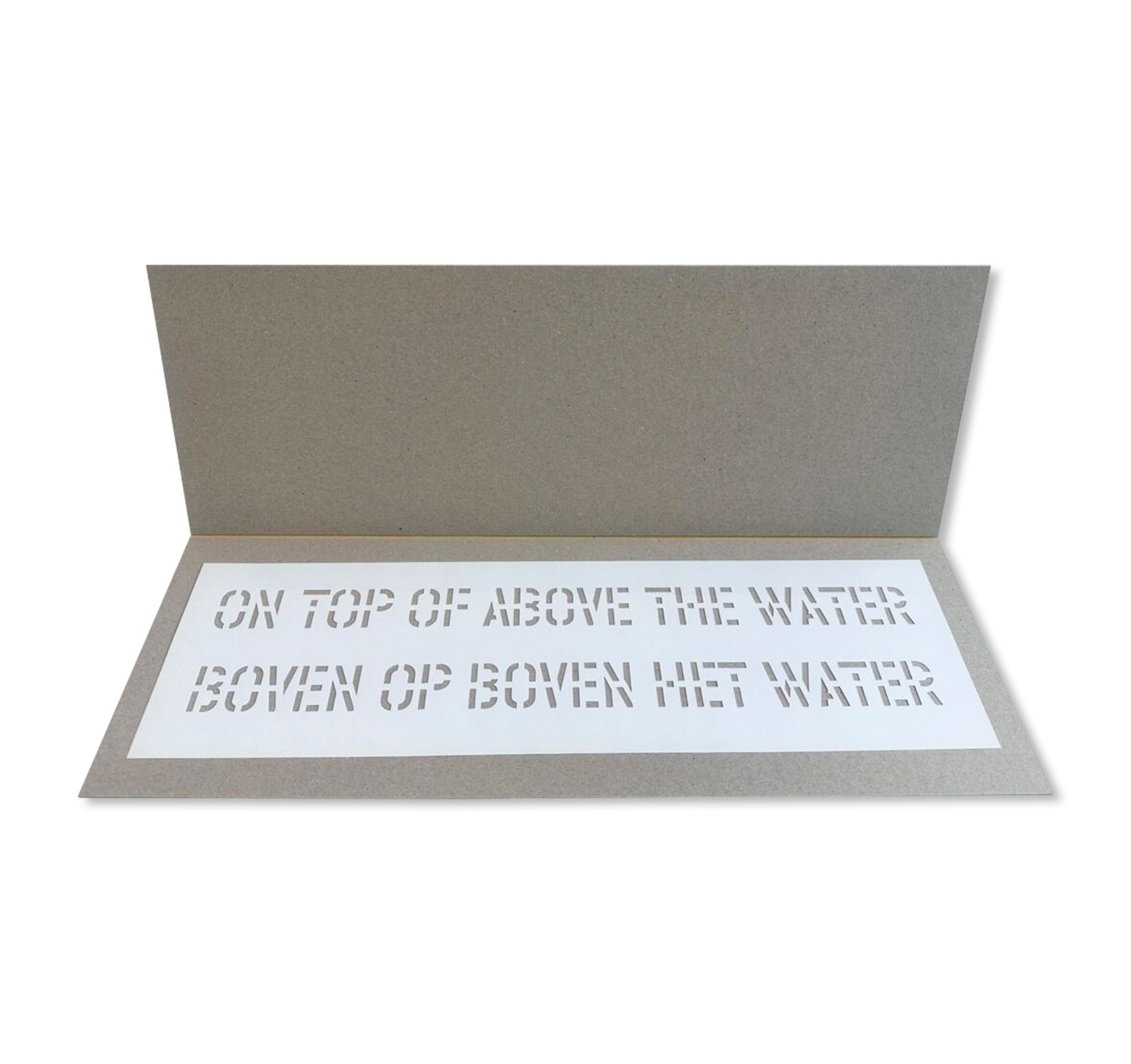 ON TOP OF ABOVE THE WATER | BOVEN OP BOVEN HET WATER by Lawrence Weiner