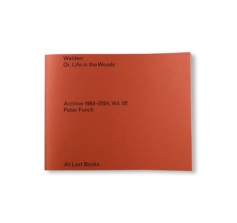 WALDEN; OR, LIFE IN THE WOODS, ARCHIVE 1993-2024, VOL. 2 by Peter Funch