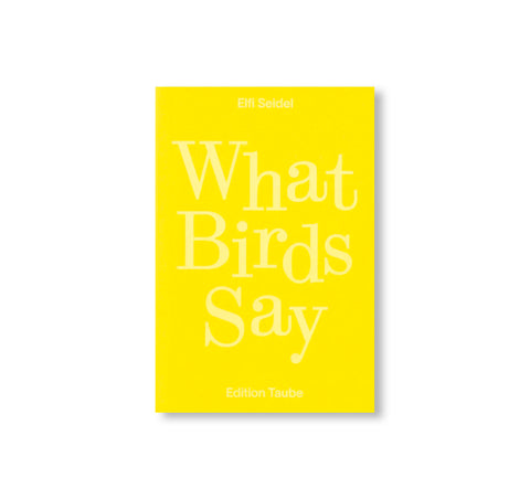 WHAT BIRDS SAY by Elfi Seidel