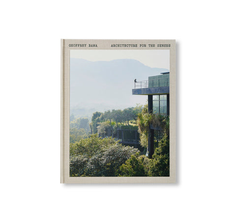 GEOFFREY BAWA: ARCHITECTURE FOR THE SENSES by Geoffrey Bawa