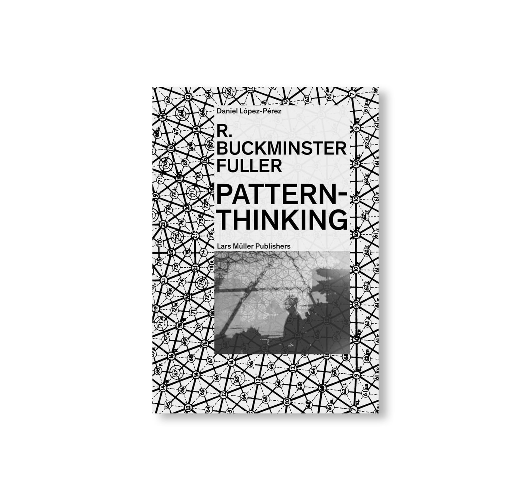 R. BUCKMINSTER FULLER: PATTERN-THINKING by Daniel López-Pérez