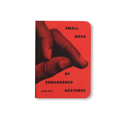 THE SMALL BOOK OF ENDANGERED GESTURES by Bruce Eesly