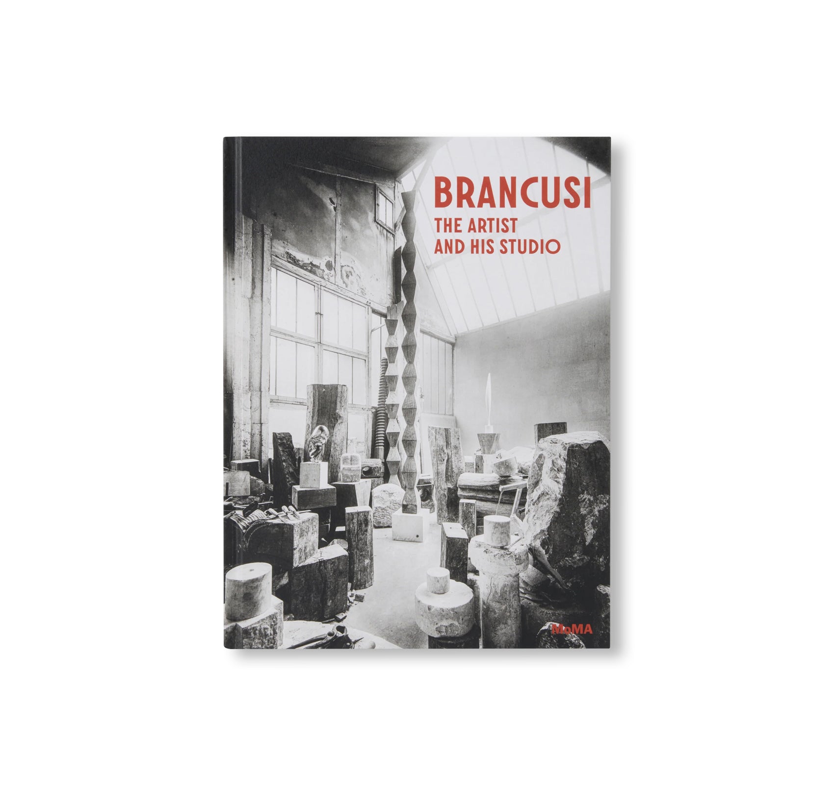 BRANCUSI: THE ARTIST AND HIS STUDIO by Constantin Brancusi