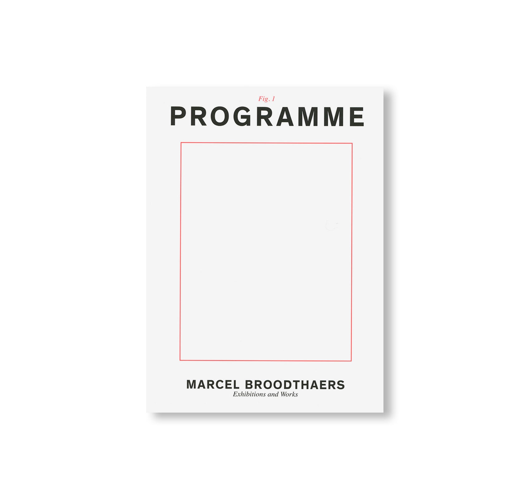 MARCEL BROODTHAERS: EXHIBITION HISTORY 1964–1975 AND SELECTED WORKS 1957–1975 by Marcel Broodthaers