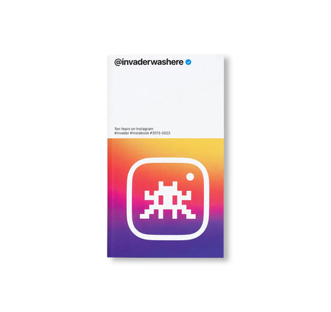 @INVADERWASHERE: TEN YEARS ON INSTAGRAM by Invader