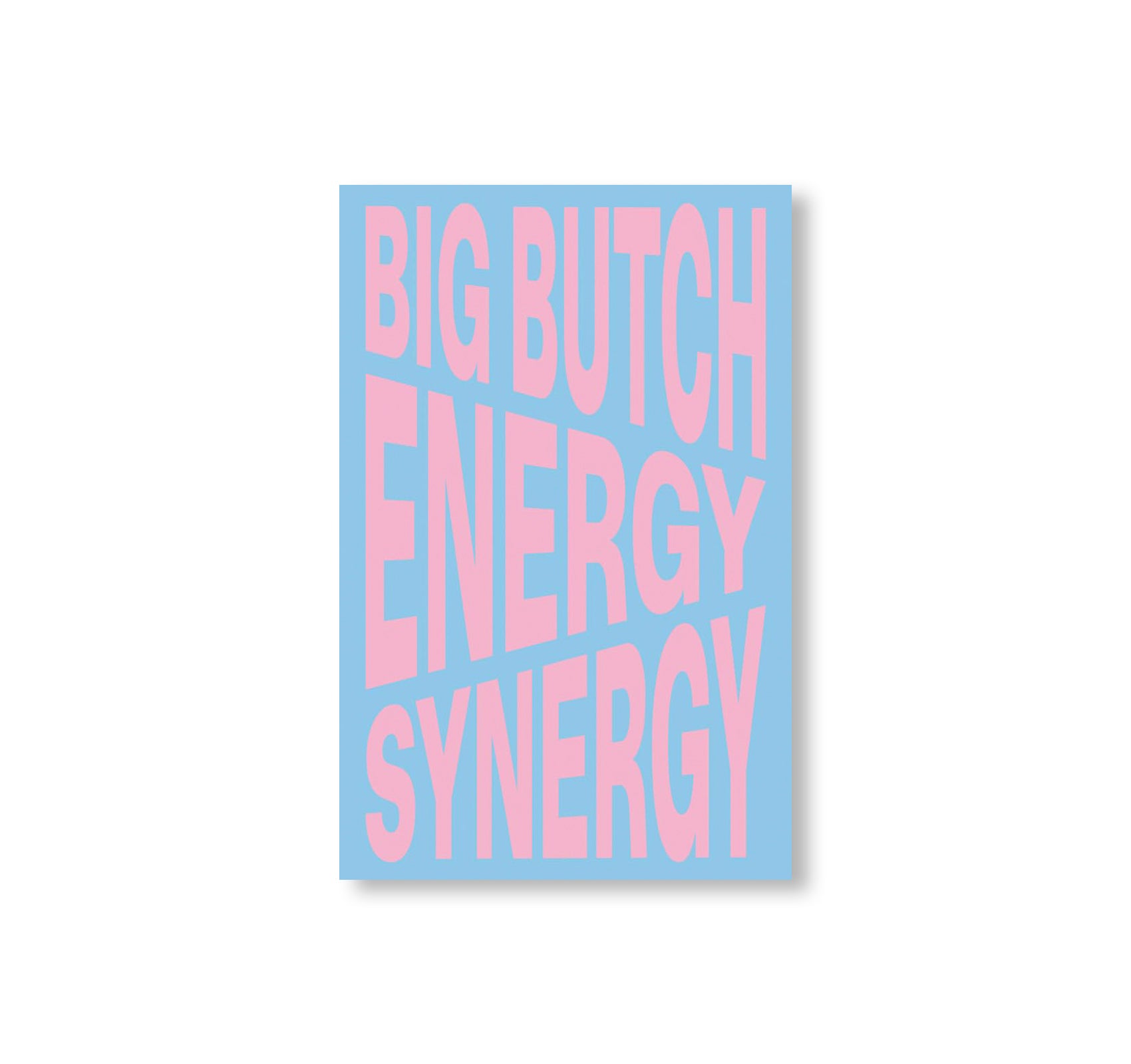 BIG BUTCH ENERGY/SYNERGY by Nina Chanel Abney