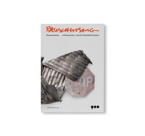 RAUSCHENBERG AND THE TWENTIETH CENTURY by Robert Rauschenberg