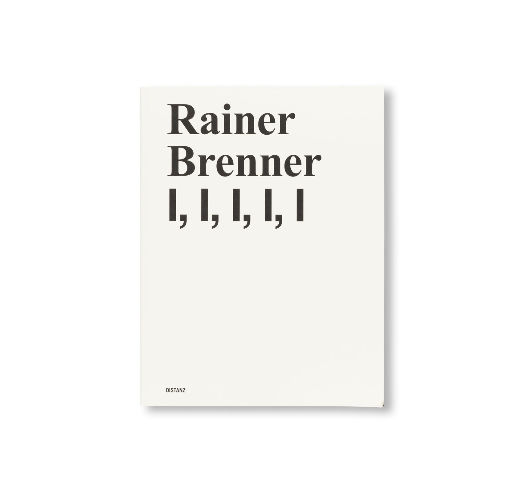 RAINER BRENNER I, I, I, I, I by Rainer Brenner