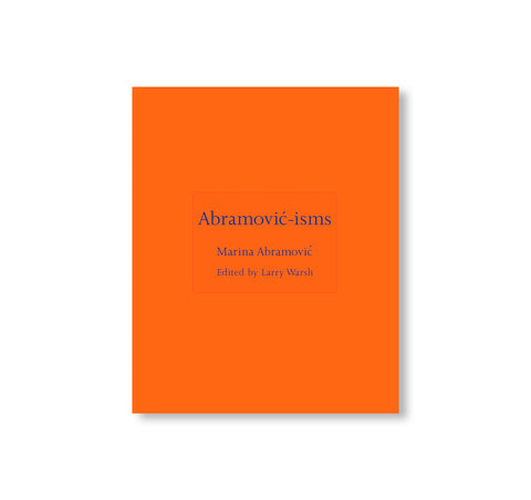 ABRAMOVIC-ISMS by Marina Abramović