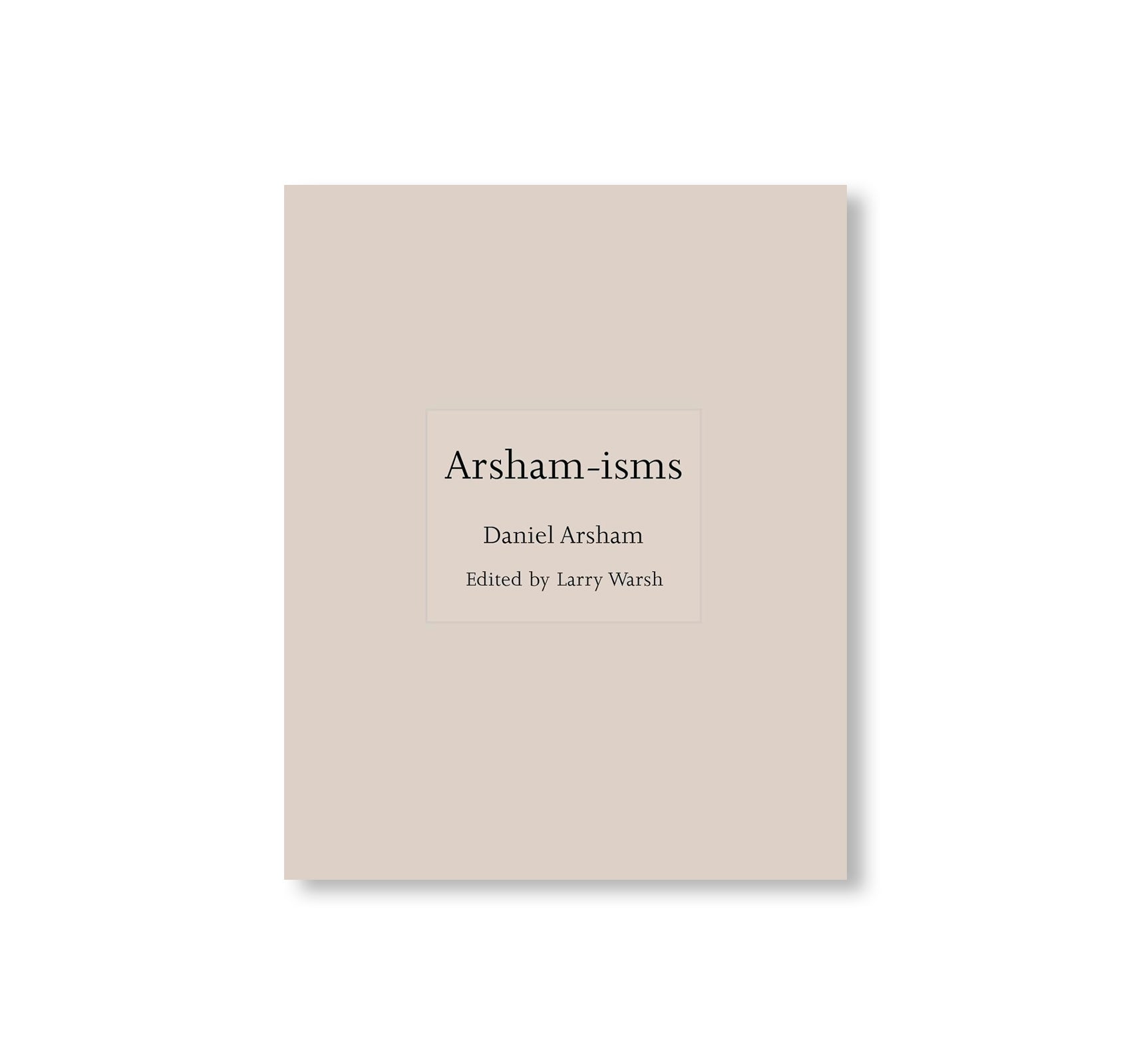 ARSHAM-ISMS by Daniel Arsham