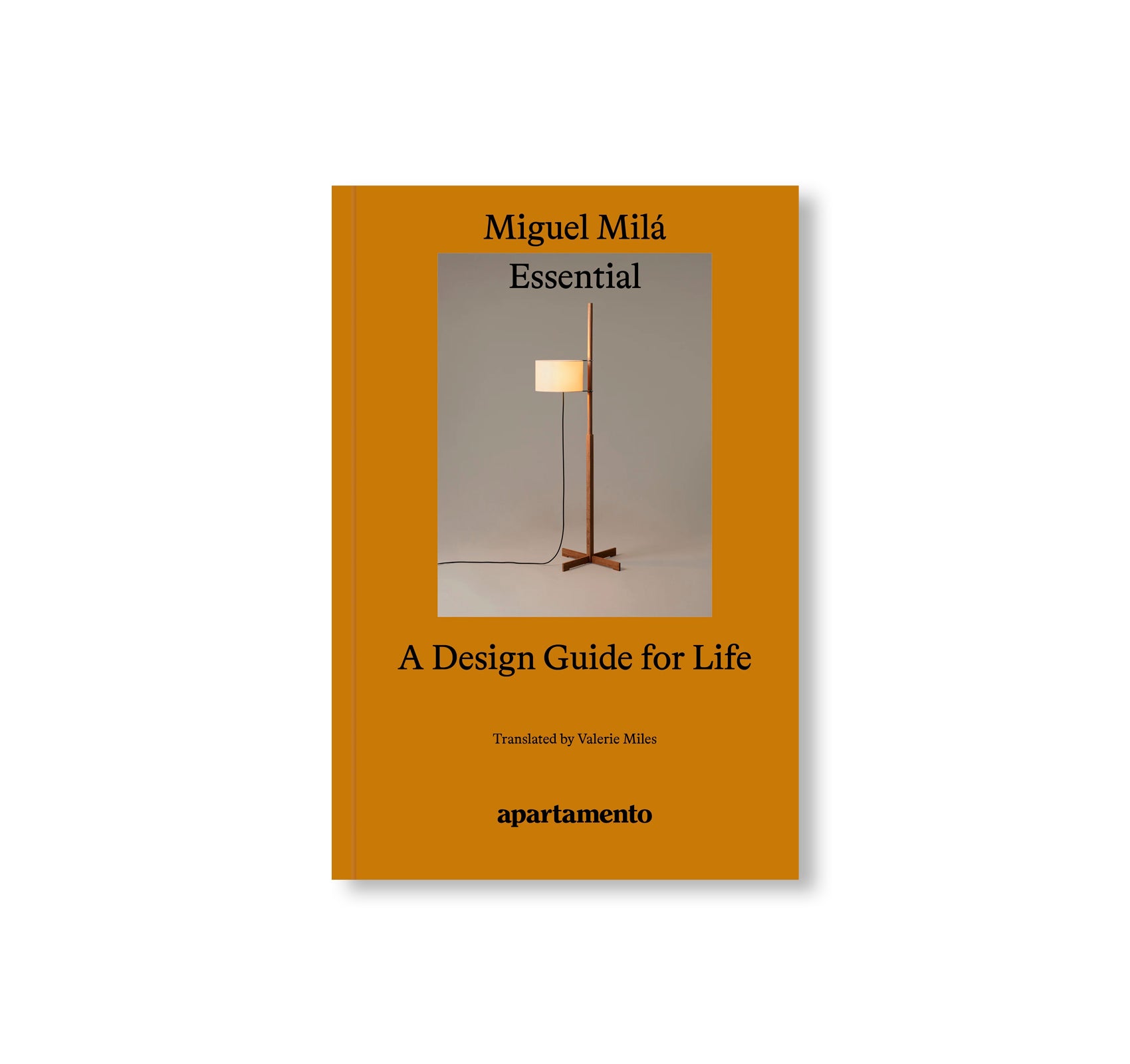 ESSENTIAL: A DESIGN GUIDE FOR LIFE by Miguel Milá