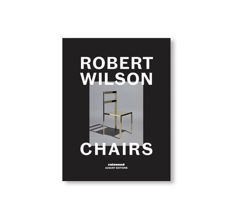 ROBERT WILSON: CHAIRS by Robert Wilson