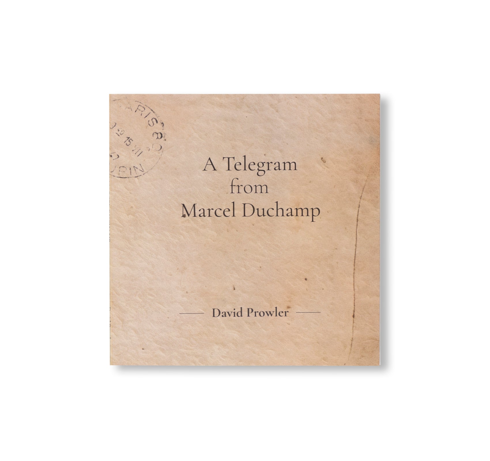 A TELEGRAM FROM MARCEL DUCHAMP by David Prowler [SECOND EDITION]