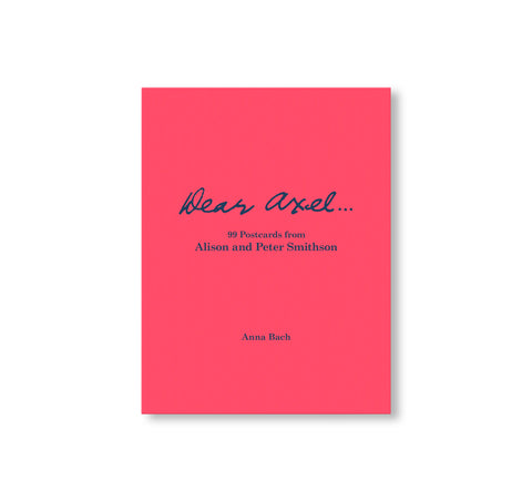DEAR AXEL…99 POSTCARDS FROM ALISON AND PETER SMITHSON by Alison & Peter Smithson