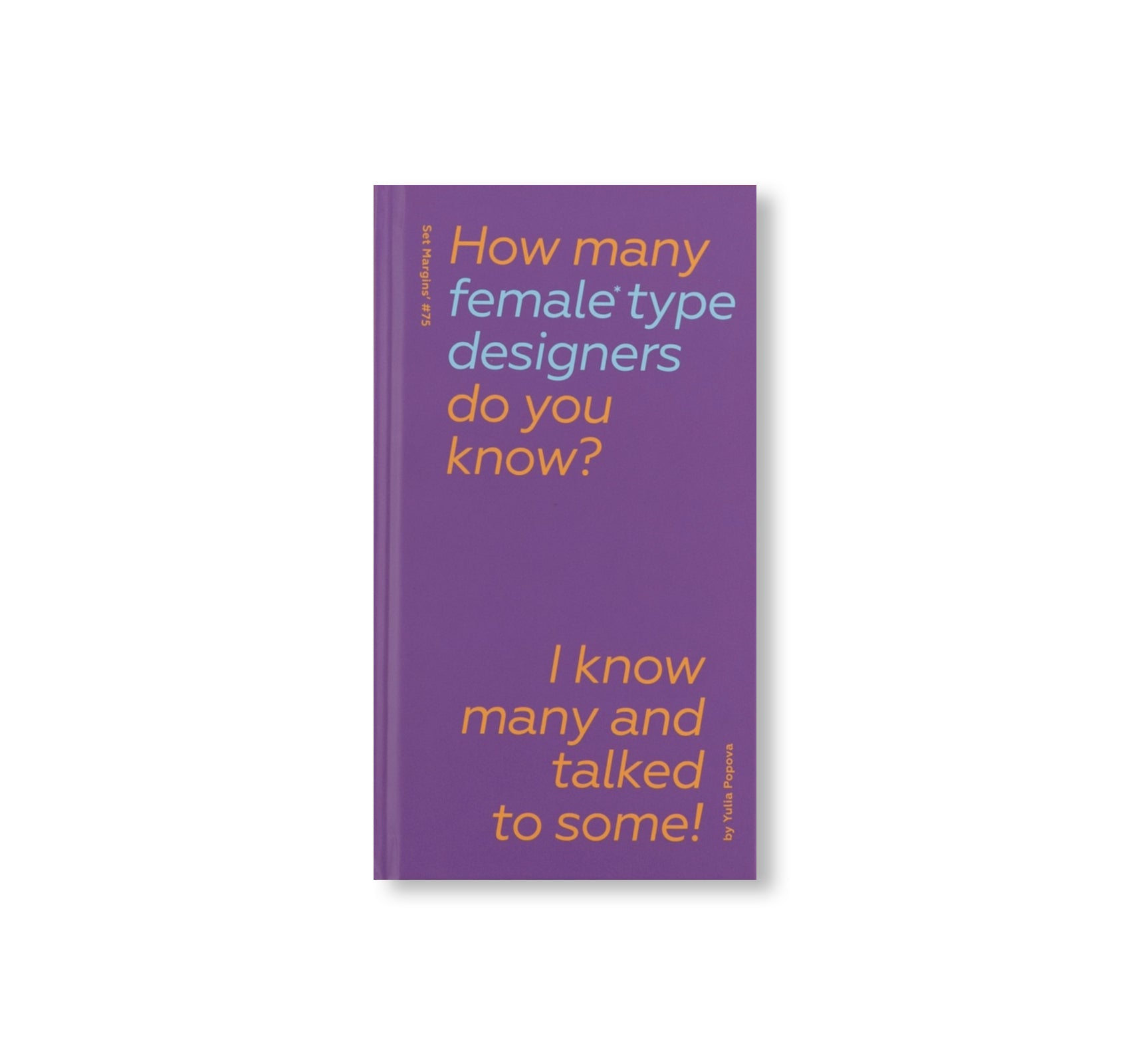 HOW MANY FEMALE TYPE DESIGNERS DO YOU KNOW? I KNOW MANY AND TALKED TO SOME! [THIRD EDITION]