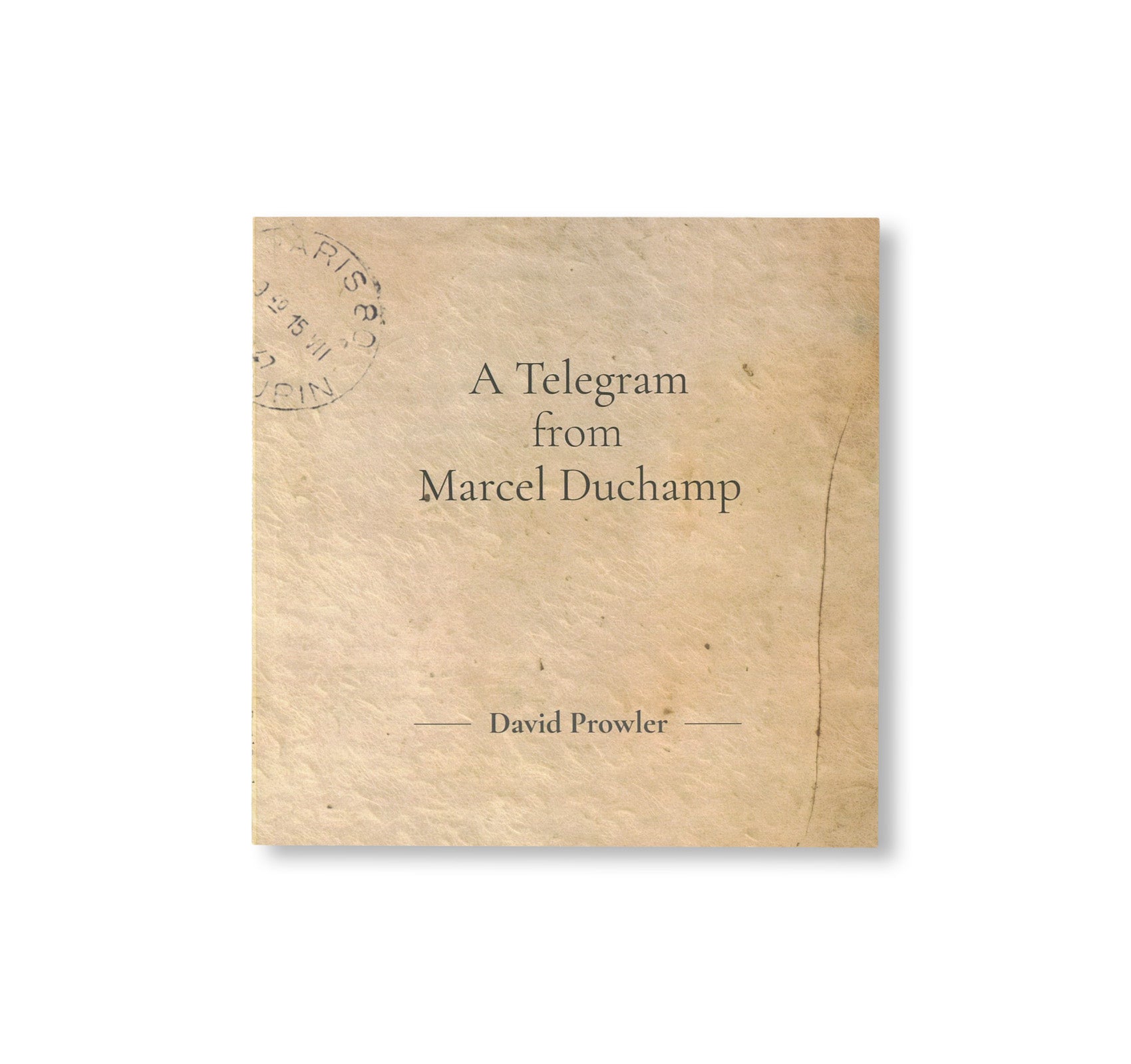 A TELEGRAM FROM MARCEL DUCHAMP by David Prowler [SECOND EDITION]