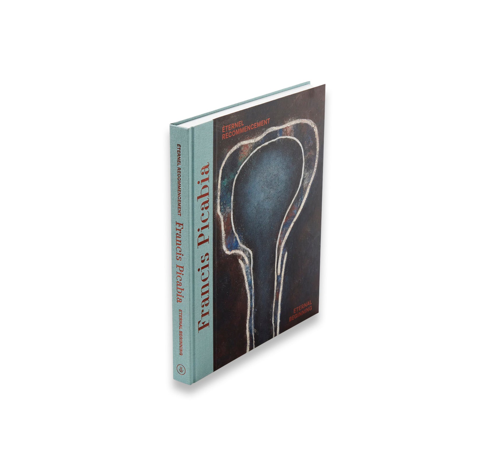 FRANCIS PICABIA: ÉTERNEL RECOMMENCEMENT / ETERNAL BEGINNING by Francis Picabia