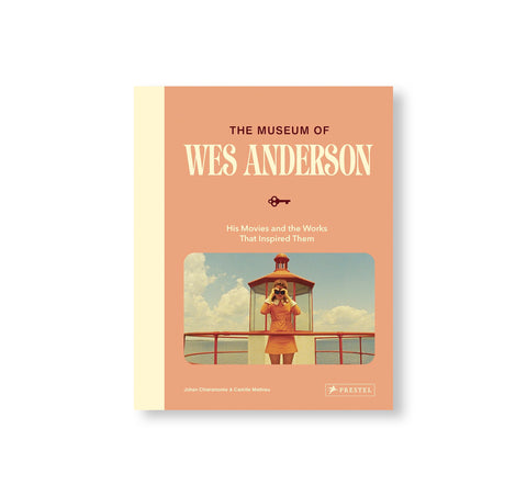 THE MUSEUM OF WES ANDERSON by Wes Anderson, Johan Chiaramonte, Camille Mathieu