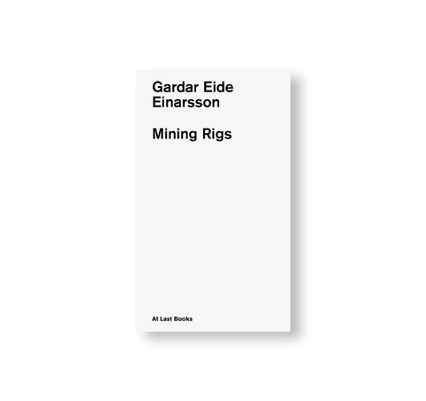 MINING RIGS by Gardar Eide Einarsson [SIGNED]