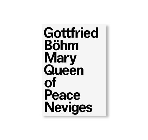 SEARCH FOR THE INDEFINITE GOTTFRIED BÖHM AND THE PILGRIMAGE CHURCH MARY, QUEEN OF PEACE by Gottfried Böhm, Steffen Kunkel