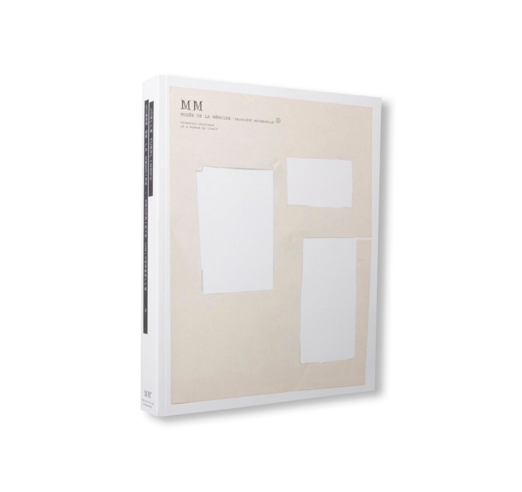 MUSÉE DE LA MÉMOIRE « PROPRIÉTÉ UNIVERSELLE » ® – CATALOGUE INVENTAIRE D'UN MUSÉE PAR LUI-MÊME by Joëlle Tuerlinckx