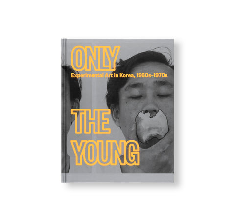 ONLY THE YOUNG: EXPERIMENTAL ART IN KOREA, 1960S–1970S