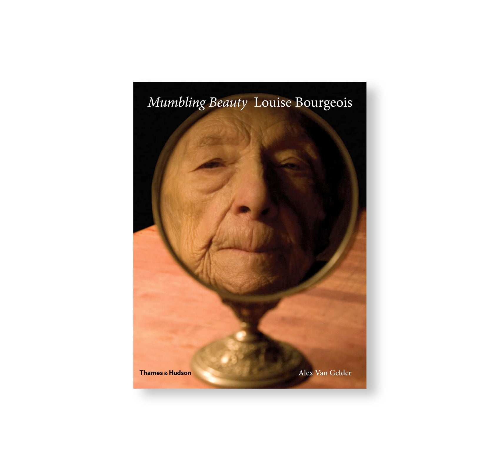 MUMBLING BEAUTY: LOUISE BOURGEOIS by Alex Van Gelder