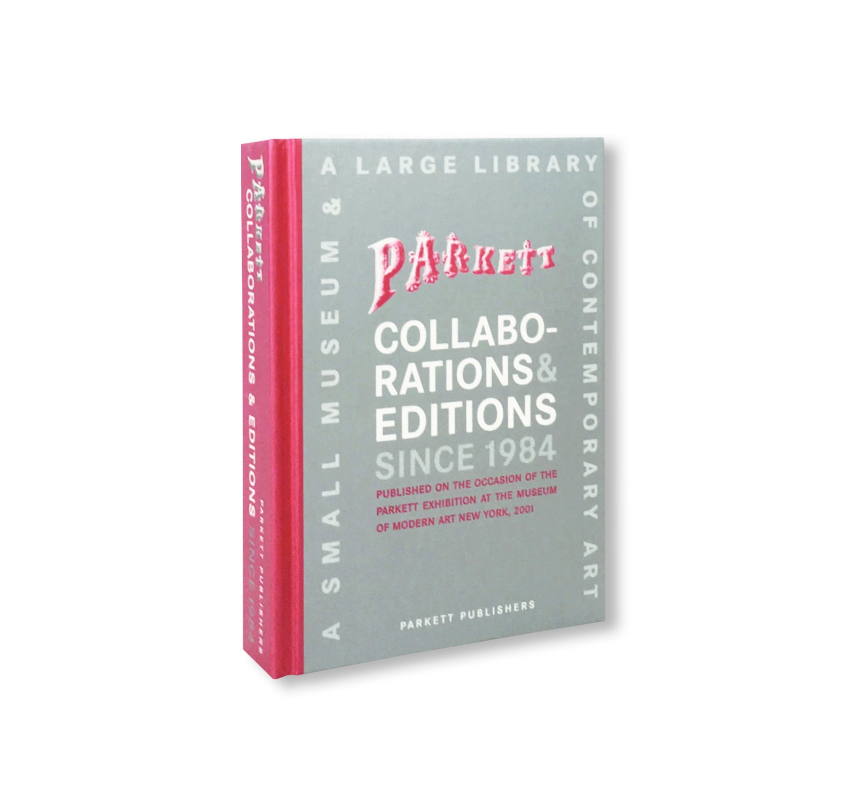 PARKETT COLLABORATIONS & EDITIONS SINCE 1984