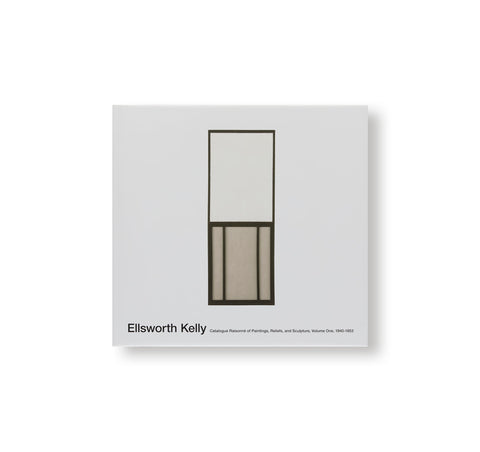 ELLSWORTH KELLY, CATALOGUE RAISONNÉ OF PAINTINGS AND SCULPTURE by Ellsworth Kelly