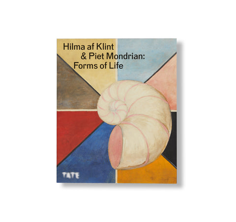 HILMA AF KLINT AND PIET MONDRIAN: FORMS OF LIFE by Hilma af Klint, Piet Mondrian [SOFTCOVER]