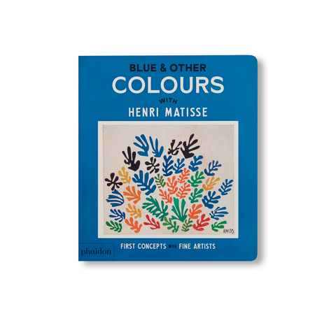 BLUE & OTHER COLOURS: WITH HENRI MATISSE by Henri Matisse
