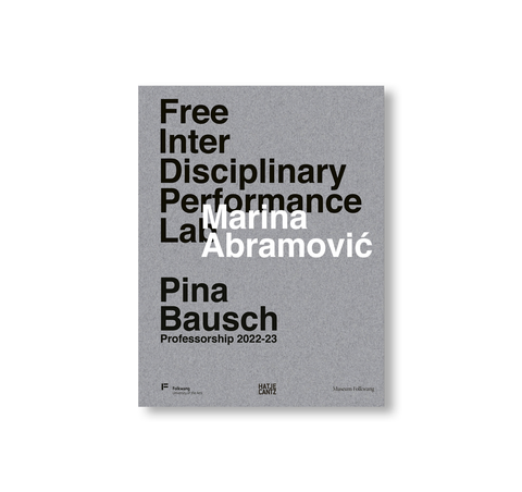 MARINA ABRAMOVIĆ. FREE INTERDISCIPLINARY PERFORMANCE LAB: PINA BAUSCH PROFESSORSHIP 2022–23 by Marina Abramović