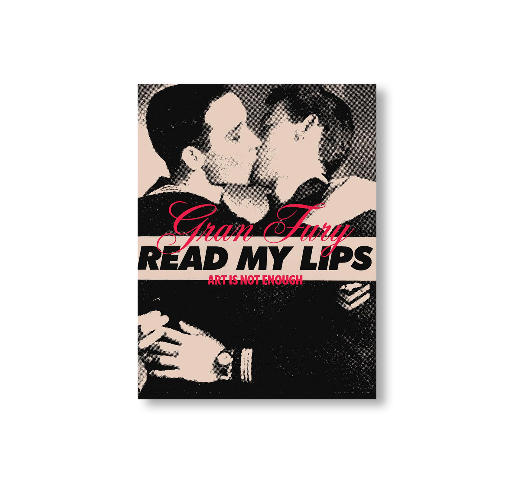 GRAN FURY: ART IS NOT ENOUGH by Gran Fury