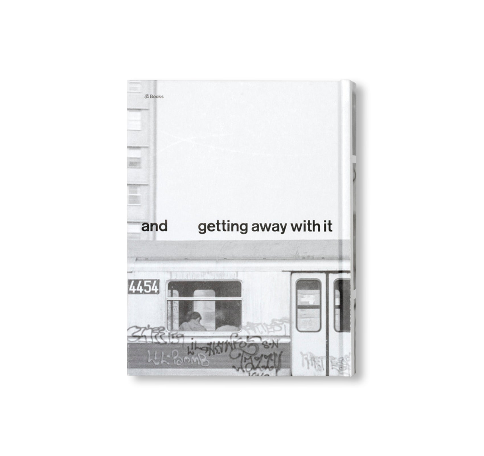 PASSING THROUGH MOVING IN AND GETTING AWAY WITH IT: GORDON MATTA-CLARK NEW YORK CITY GRAFFITI PHOTOGRAPHS, 1972–73 by Gordon Matta-Clark [SECOND PRINTING]