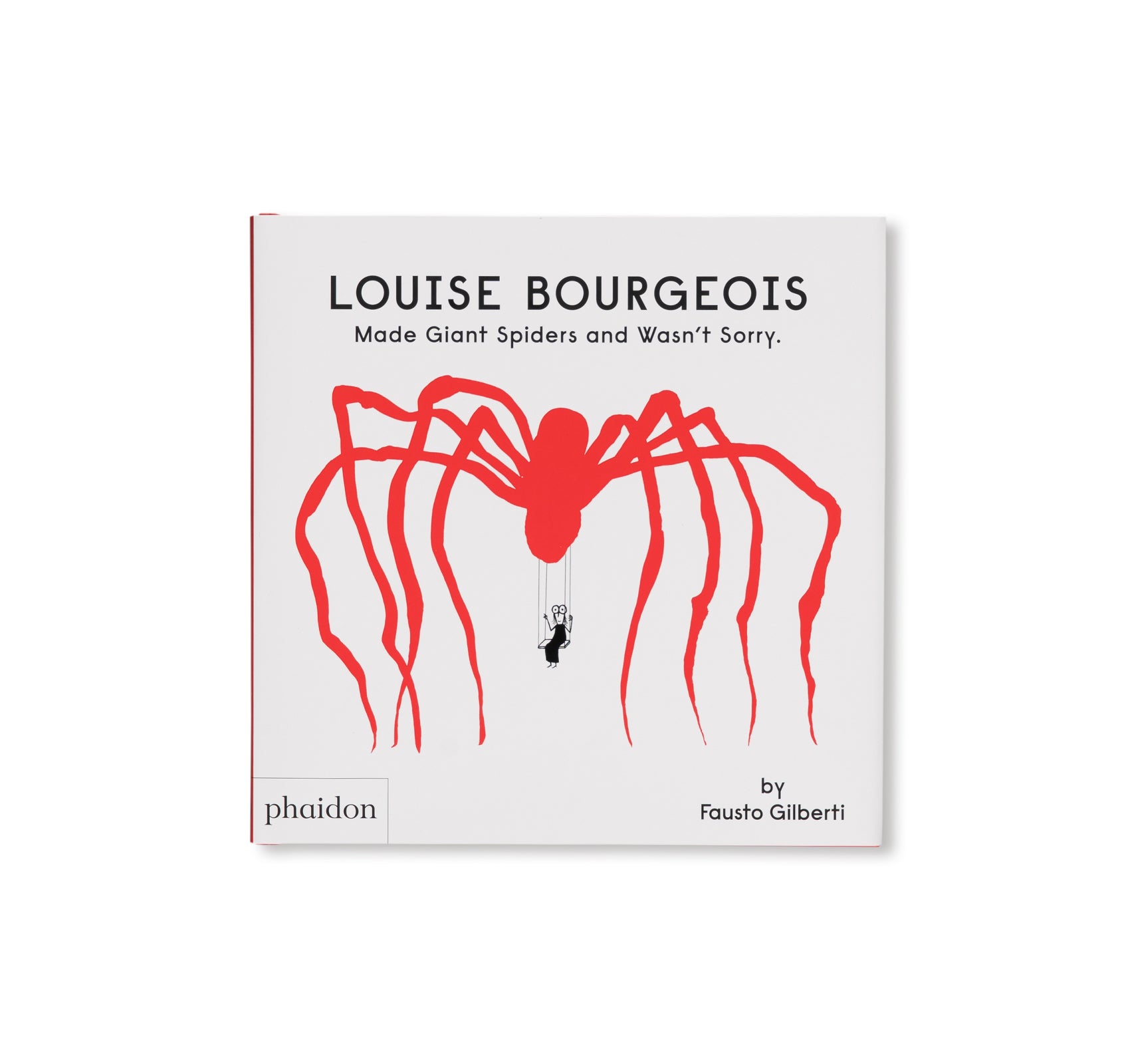 MADE GIANT SPIDERS AND WASN’T SORRY. by Louise Bourgeois