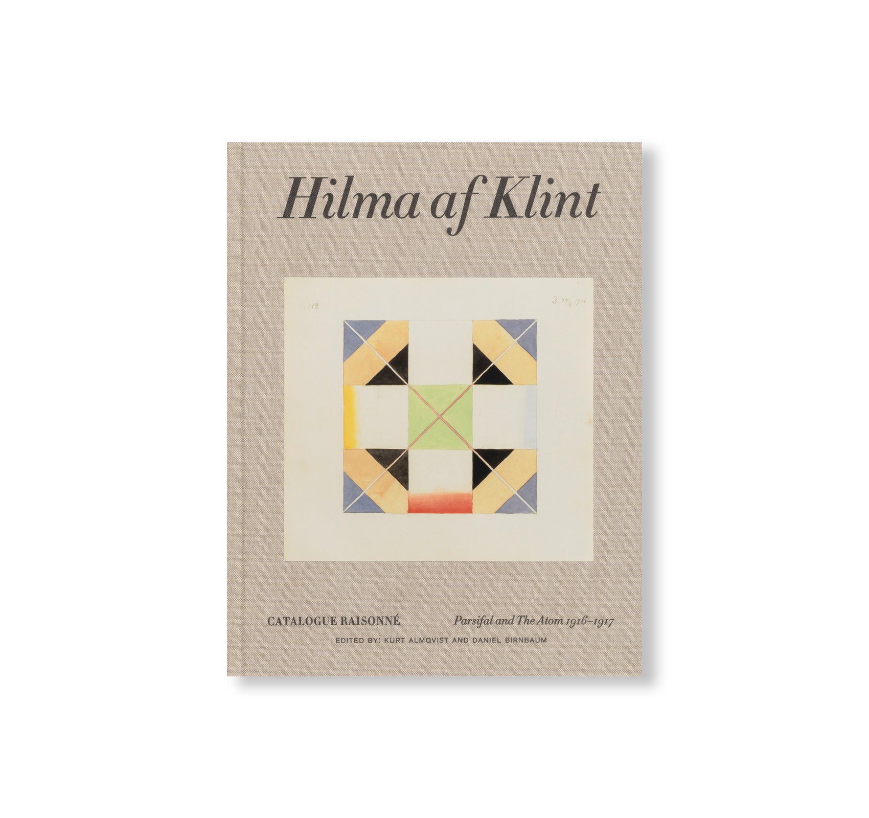 HILMA AF KLINT: PARSIFAL AND THE ATOM 1916–1917: CATALOGUE RAISONNÉ VOLUME IV by Hilma af Klint