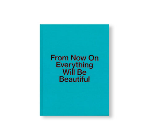 FROM NOW ON EVERYTHING WILL BE BEAUTIFUL by Jiří Thýn