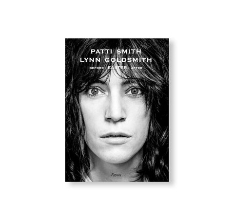 PATTI SMITH: BEFORE EASTER AFTER by Patti Smith, Lynn Goldsmith