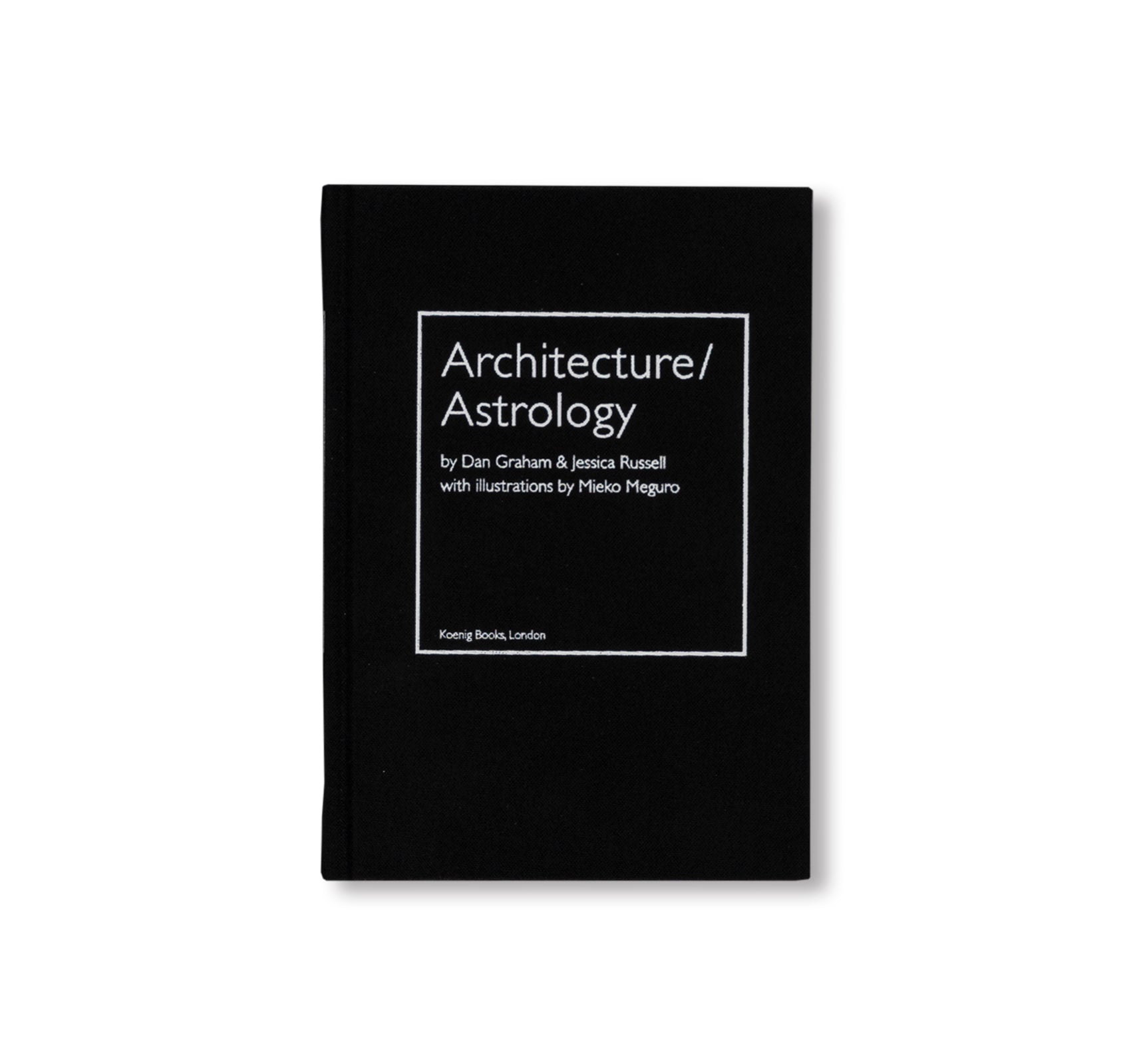 ARCHITECTURE/ASTROLOGY by Dan Graham, Jessica Russell, Mieko Meguro