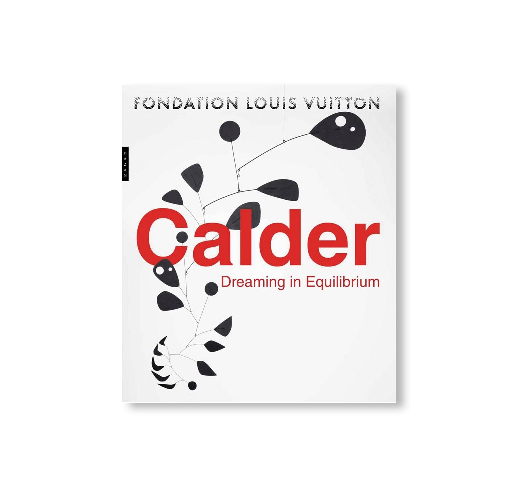 CALDER: DREAMING IN EQUILIBRIUM by Alexander Calder