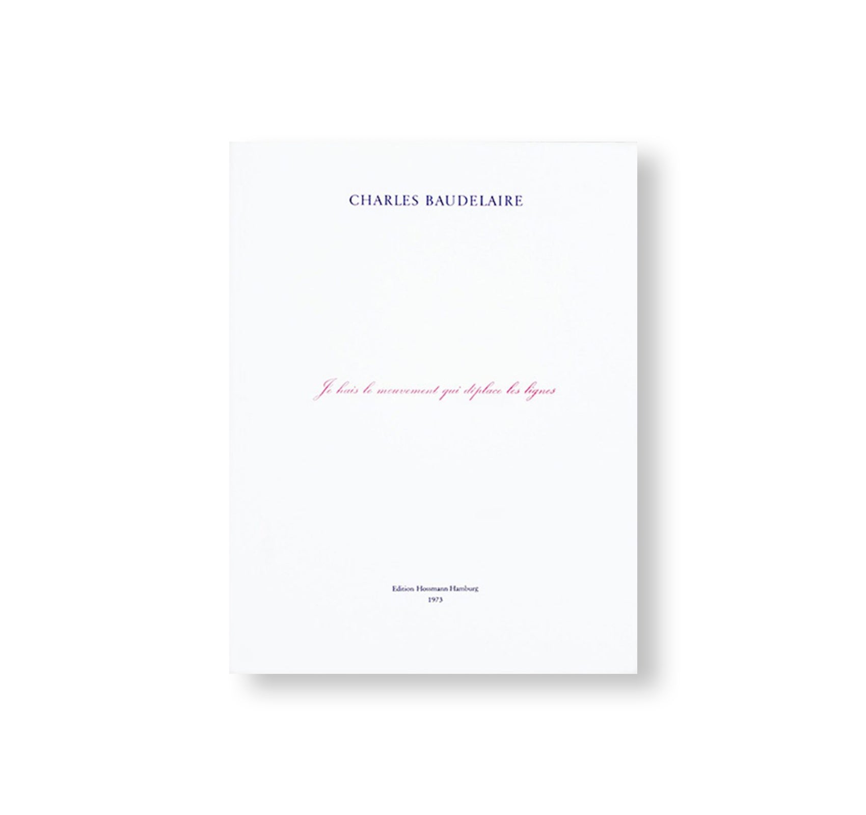 CHARLES BAUDELAIRE. JE HAIS LE MOUVEMENT by Marcel Broodthaers