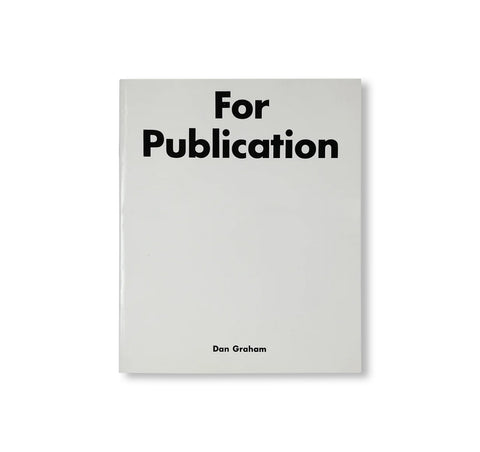 FOR PUBLICATION by Dan Graham [SECOND EDITION]