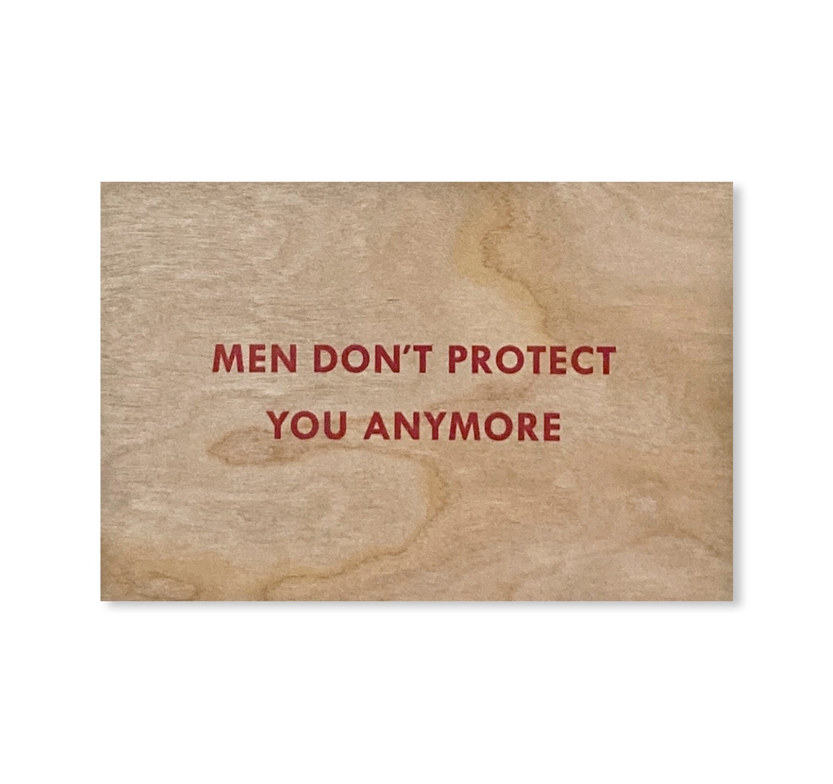 MEN DON'T PROTECT YOU ANYMORE WOODEN POSTCARD by Jenny Holzer [RED TEXT]