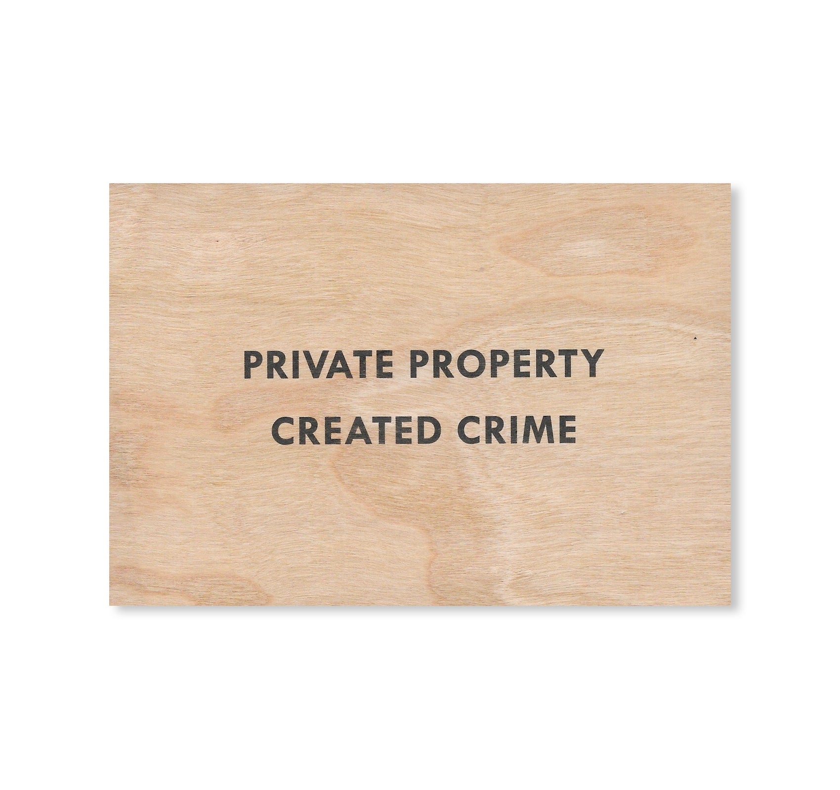 PRIVATE PROPERTY CREATED CRIME WOODEN POSTCARD by Jenny Holzer [BLACK TEXT]