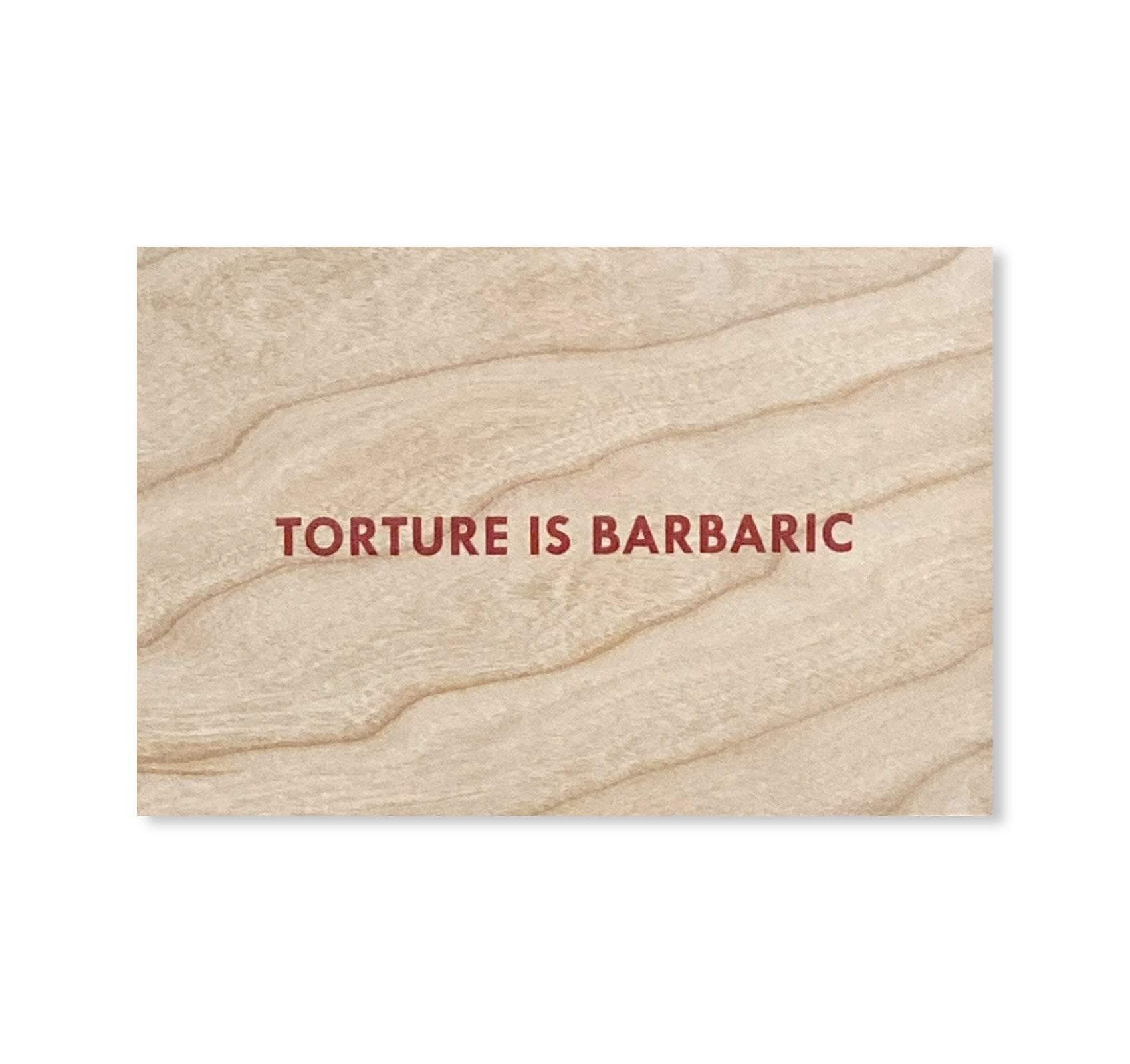 TORTURE IS BARBARIC WOODEN POSTCARD by Jenny Holzer [RED TEXT]