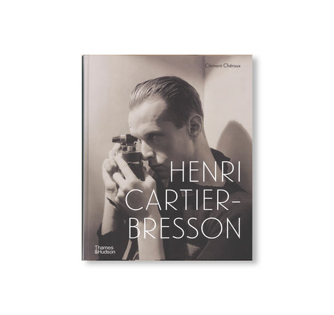 HENRI CARTIER-BRESSON: HERE AND NOW by Henri Cartier-Bresson, Clément Chéroux