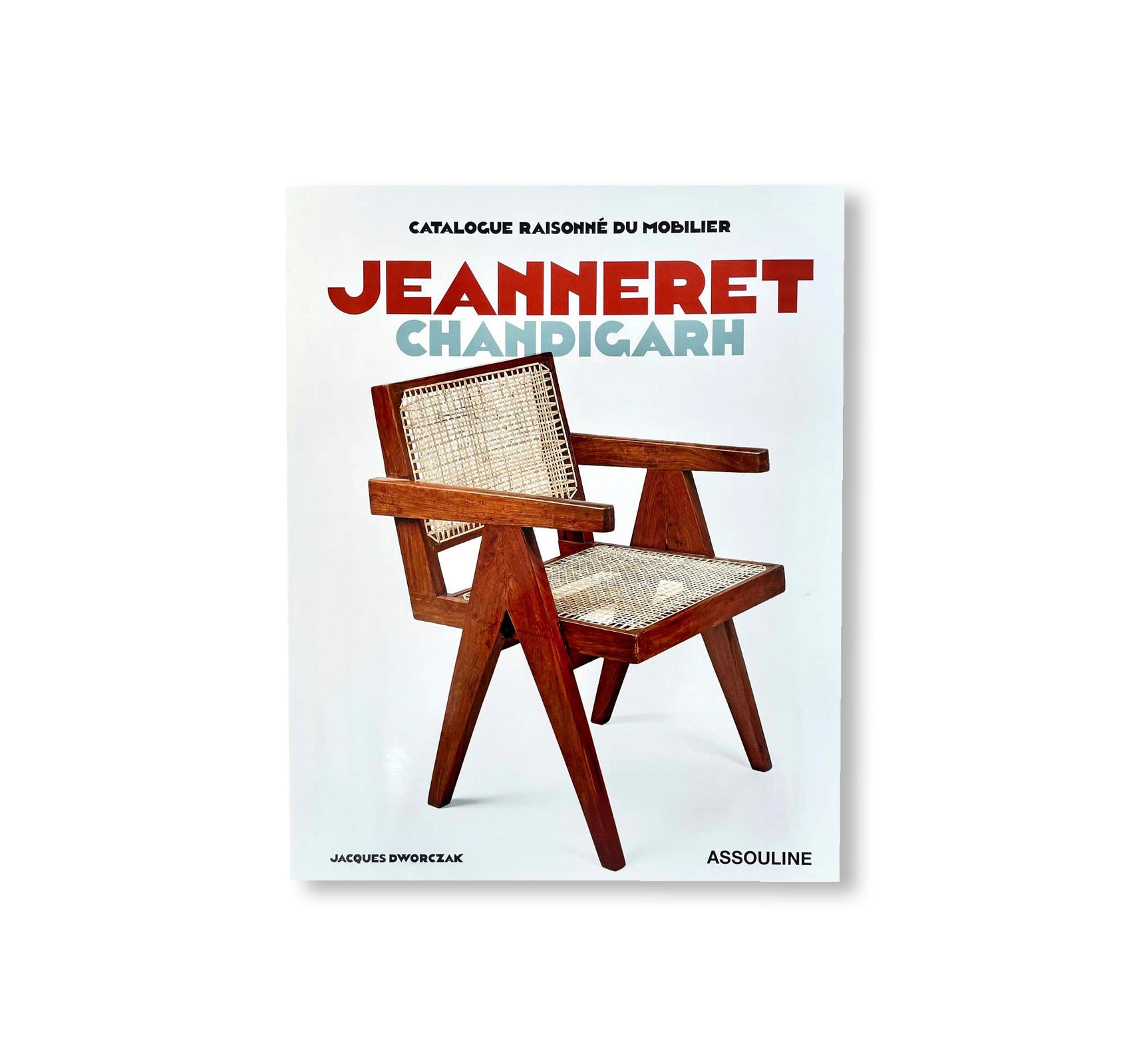 CATALOGUE RAISONNÉ DU MOBILIER: JEANNERET CHANDIGARH by Jacques Dworczak