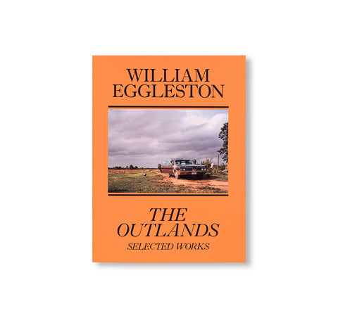 THE OUTLANDS, SELECTED WORKS by William Eggleston